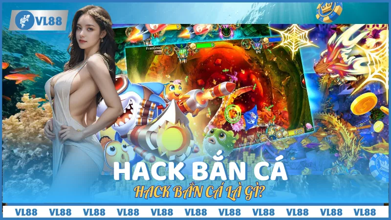 Hack bắn cá là gì?