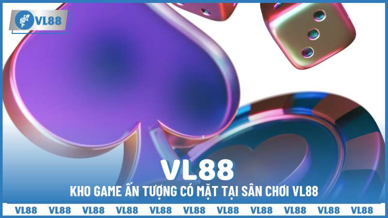 Kho game ấn tượng có mặt tại sân chơi VL88